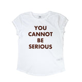 YOU CANNOT BE SERIOUS t-shirt 🍓🎾